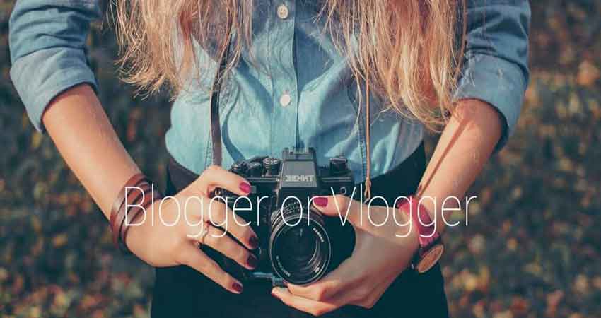 blogger or vlogger